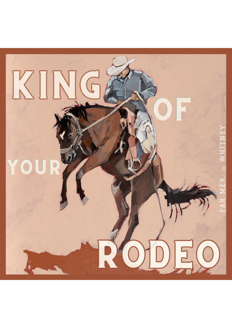 'King of Your Rodeo'